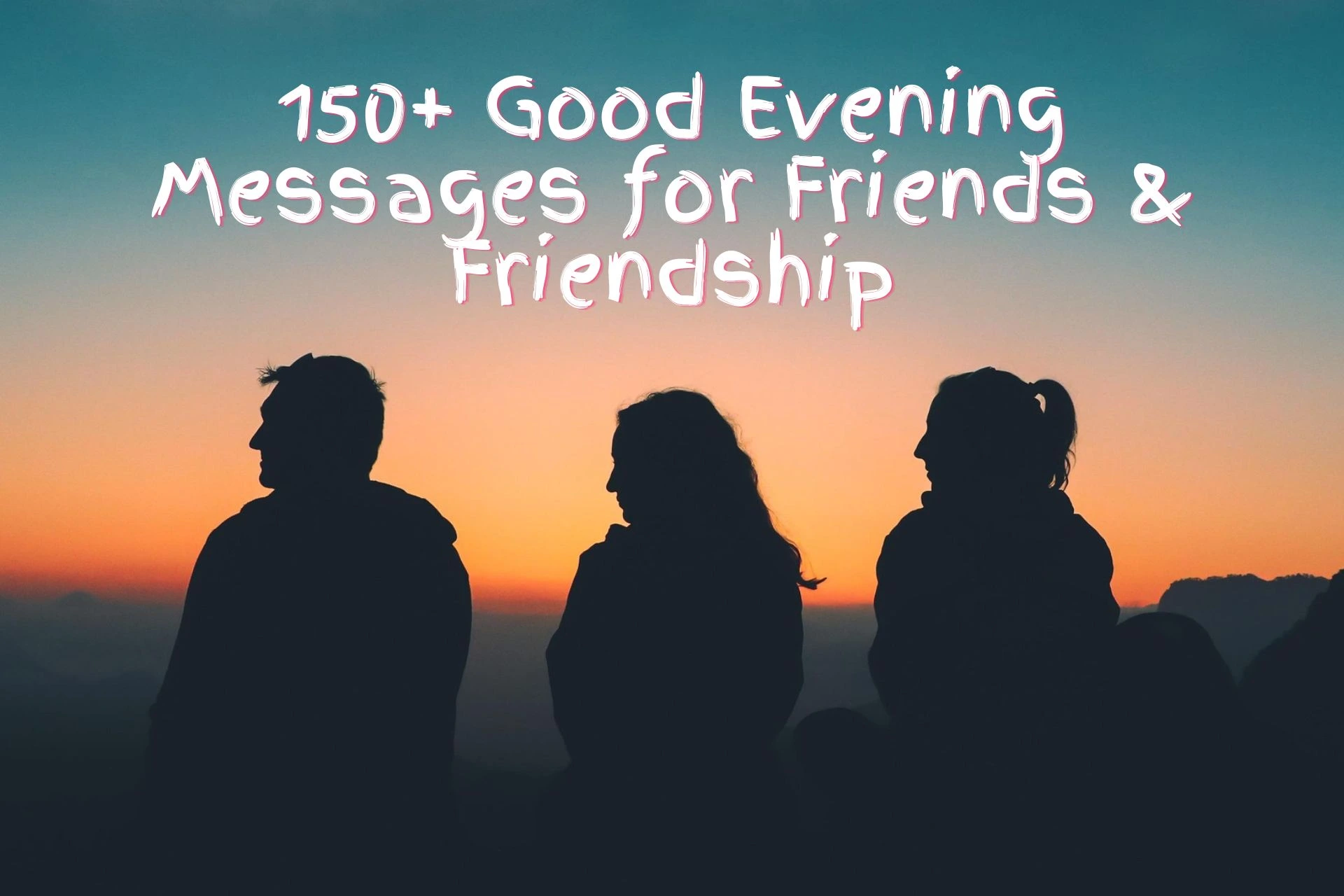 150+ Good Evening Messages for Friends & Friendship