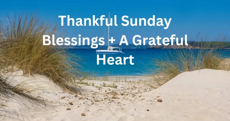 200+ Thankful Sunday Blessings, Prayers & Quotes for a Grateful Heart