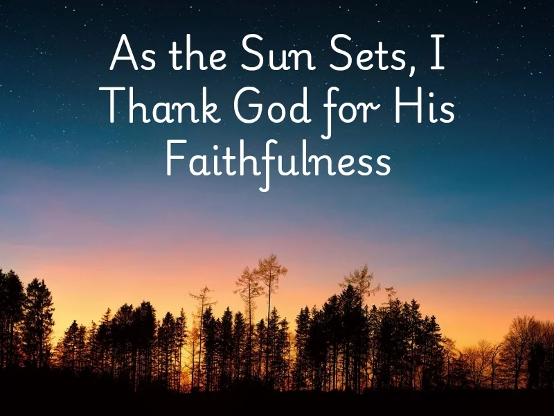 Friday evening sunset blessing thanking God for His faithfulness.