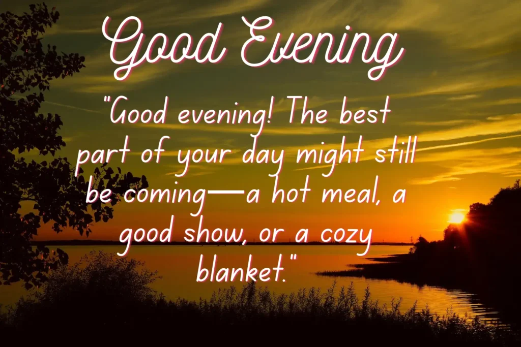 Positive & Uplifting Good Evening Messages